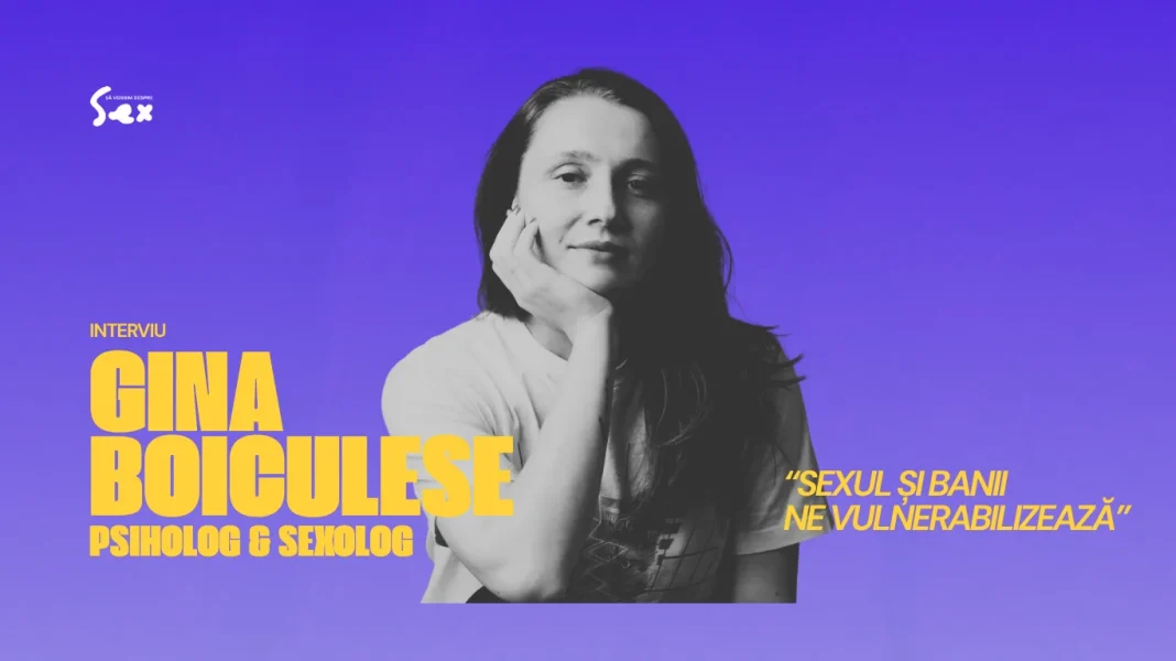 GINA BOICULESE, psiholog clinician si sexolog, într-un interviu pentru Savorbimdespresex.ro